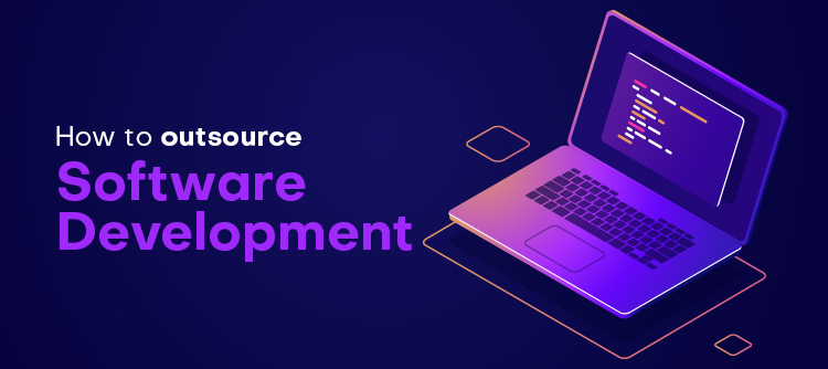 A Guide on How Outsource Software Development